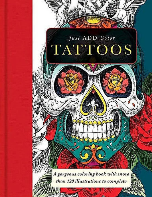 Just Add Color: Tattoos: Gorgeous Coloring Books with More than 120 Illustrations to Complete (Paperback)